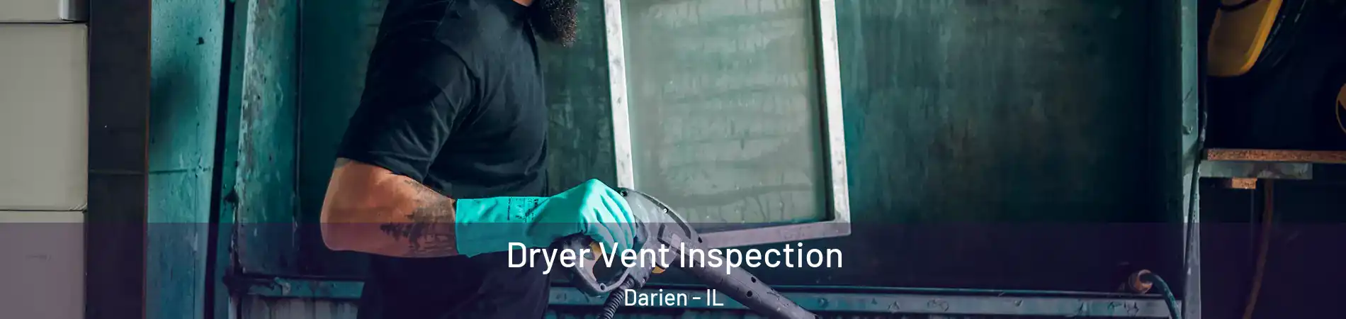  Dryer Vent Inspection Darien - IL