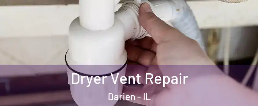  Dryer Vent Repair Darien - IL