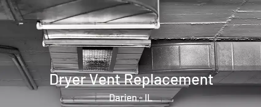  Dryer Vent Replacement Darien - IL