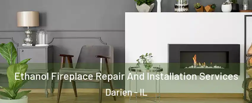  Ethanol Fireplace Repair And Installation Services Darien - IL