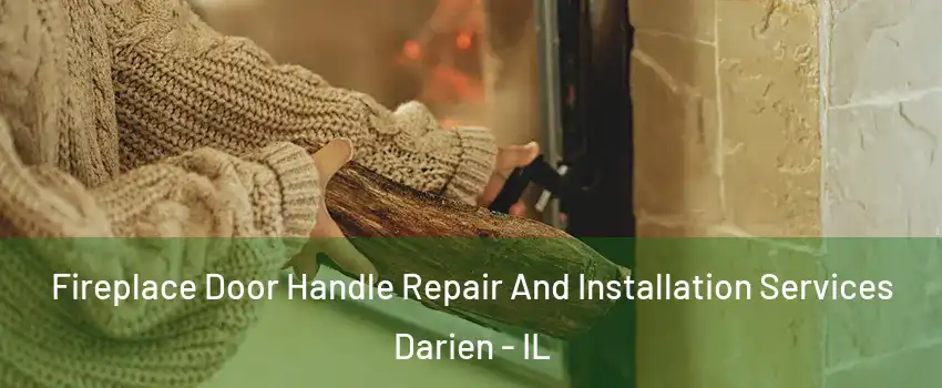  Fireplace Door Handle Repair And Installation Services Darien - IL