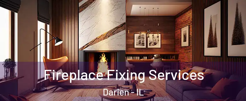  Fireplace Fixing Services Darien - IL