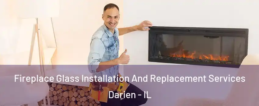  Fireplace Glass Installation And Replacement Services Darien - IL