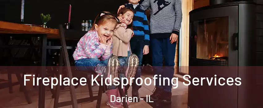  Fireplace Kidsproofing Services Darien - IL