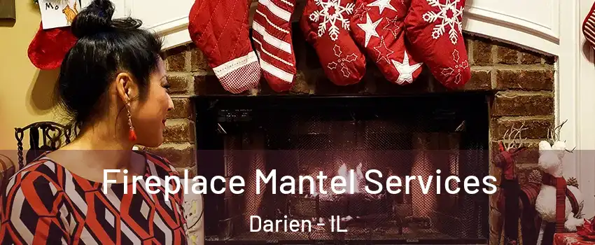  Fireplace Mantel Services Darien - IL