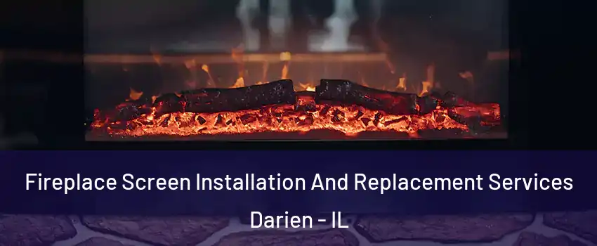  Fireplace Screen Installation And Replacement Services Darien - IL