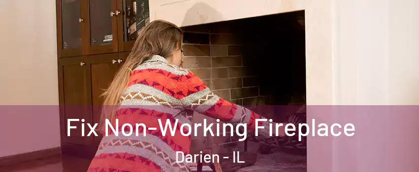  Fix Non-Working Fireplace Darien - IL