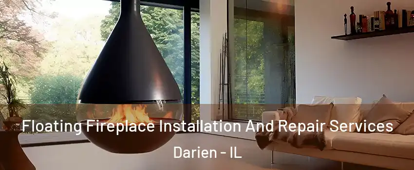  Floating Fireplace Installation And Repair Services Darien - IL