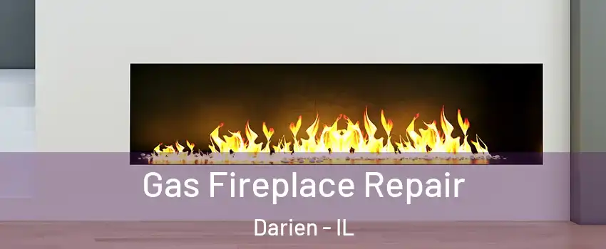  Gas Fireplace Repair Darien - IL
