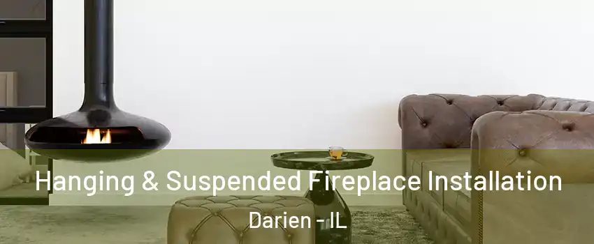  Hanging & Suspended Fireplace Installation Darien - IL
