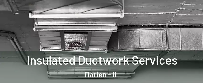  Insulated Ductwork Services Darien - IL