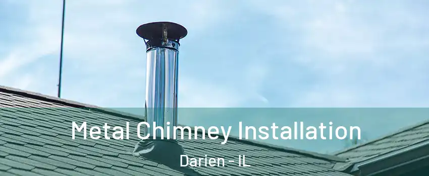  Metal Chimney Installation Darien - IL