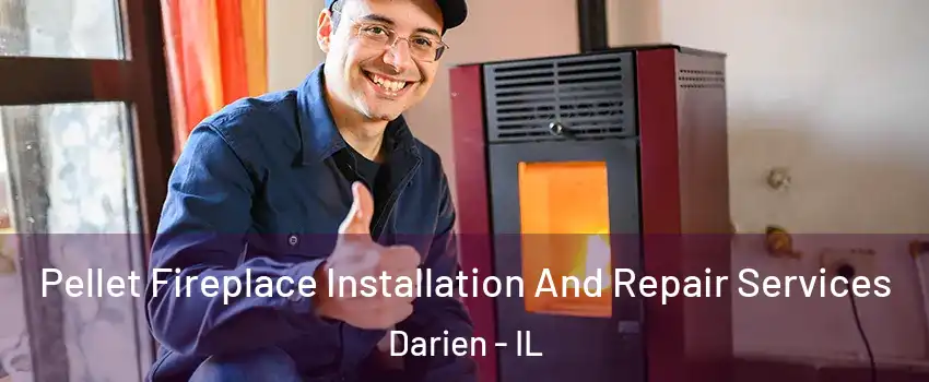  Pellet Fireplace Installation And Repair Services Darien - IL