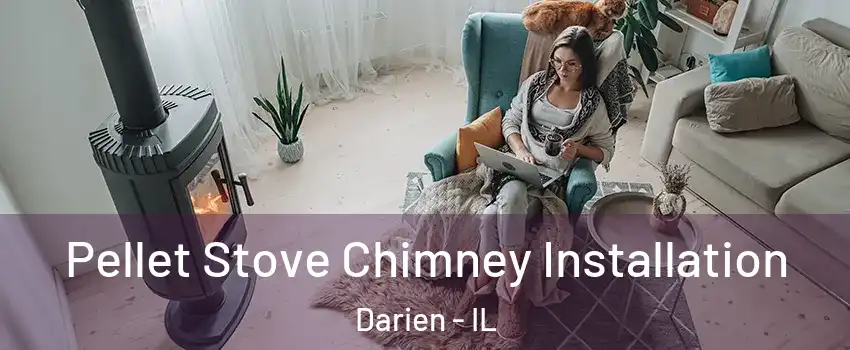  Pellet Stove Chimney Installation Darien - IL
