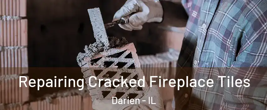  Repairing Cracked Fireplace Tiles Darien - IL