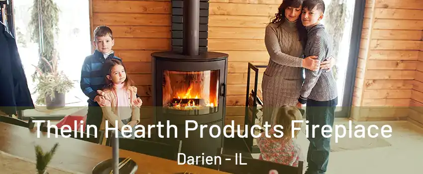  Thelin Hearth Products Fireplace Darien - IL