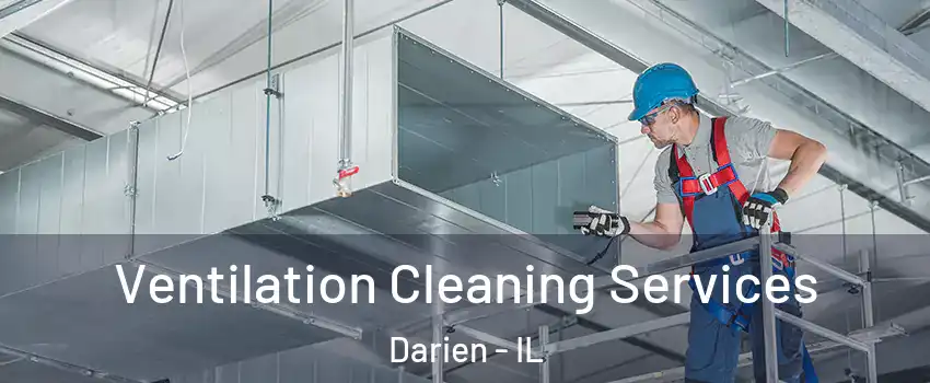  Ventilation Cleaning Services Darien - IL